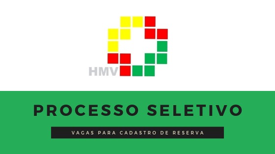 HMV abre processo seletivo para Cadastro de Reserva