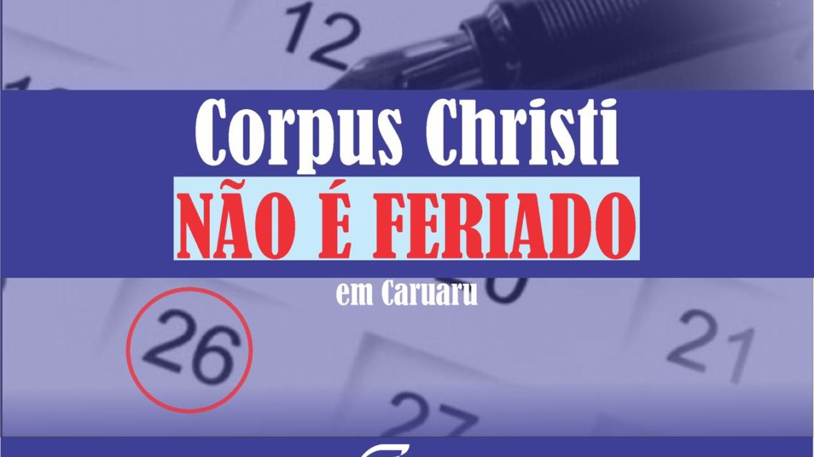 Sindloja explica: Dia de Corpus Christi não é feriado em Caruaru