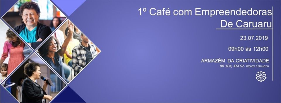 1° Café com Empreendedoras será realizado em Caruaru com palestras e apresentação de negócios 1° Café com Empreendedoras será realizado em Caruaru com palestras e apresentação de negócios