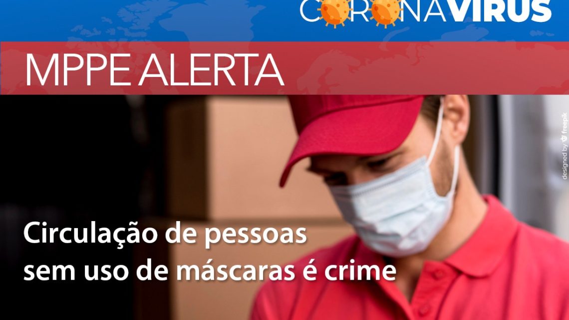 MPPE alerta: Circular no Estado sem máscara é crime e pode dar multa MPPE alerta: Circular no Estado sem máscara é crime e pode dar multa