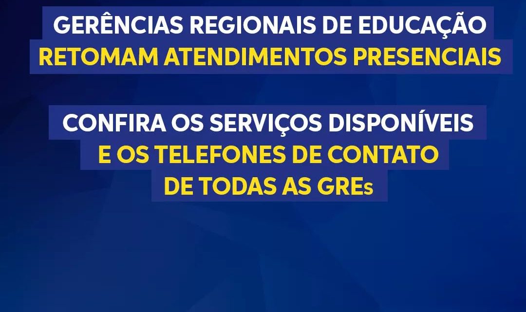 Gerências Regionais de Educação (GREs) retomam atendimentos presenciais; Confira