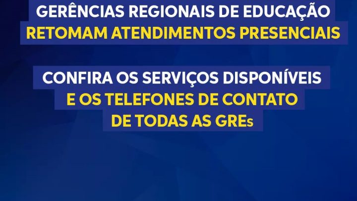 Gerências Regionais de Educação (GREs) retomam atendimentos presenciais; Confira