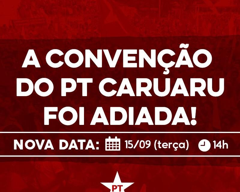 PT Caruaru adia convenção para a próxima terça-feira (15)