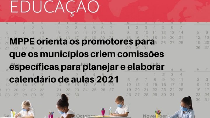 MPPE orienta promotores para que municípios criem comissões específicas para planejar e elaborar calendário de aulas 2021