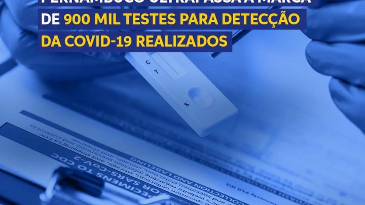 Pernambuco ultrapassa a marca de 900 mil testes para detecção da Covid-19 realizados