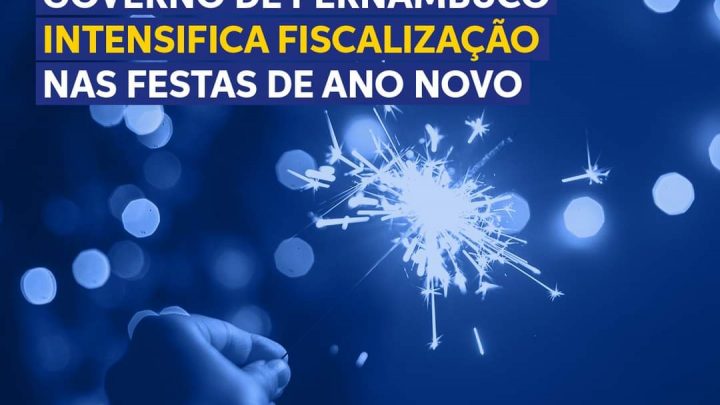 Governo-PE intensifica fiscalização nas festas de Ano Novo
