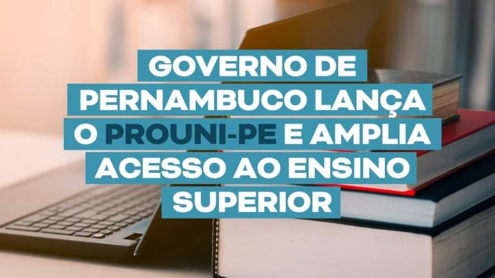 Governo-PE lança o Prouni-PE e amplia acesso ao ensino superior