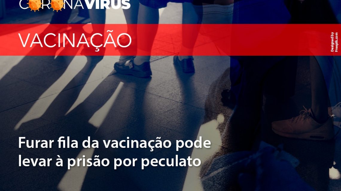 Furar fila da vacinação pode levar à prisão por peculato