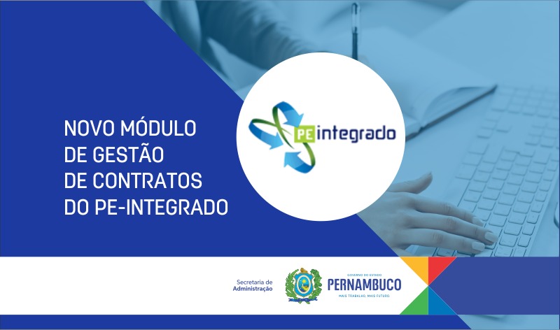 Governo do Estado lança módulo de gestão de contratos do PE-Integrado Governo do Estado lança módulo de gestão de contratos do PE-Integrado