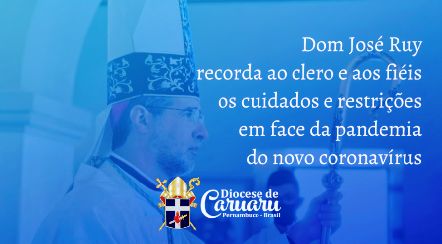 Bispo de Caruaru recorda ao clero e aos fiés os cuidados e restrições em face da pandemia