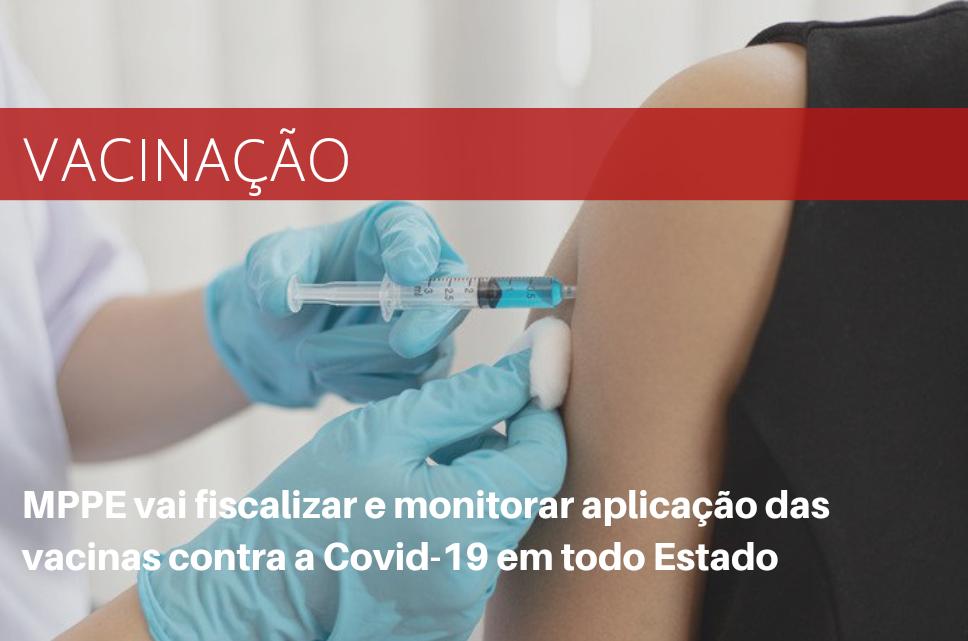 MPPE vai fiscalizar e monitorar aplicação das vacinas contra a Covid-19 em todo Estado