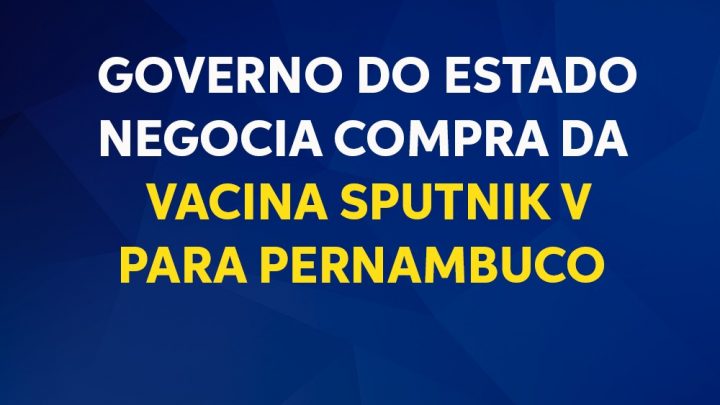 Governo-PE negocia compra de vacina; Estado registra 1.330 novos casos de covid-19; Abertos novos leitos de UTI; Balanço da Vacina