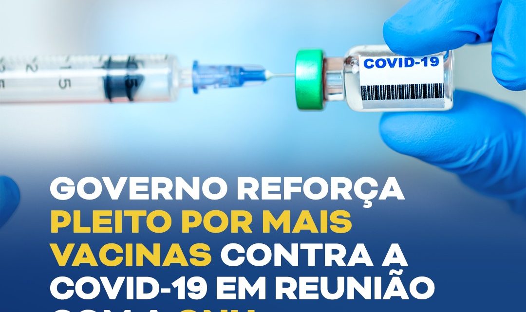 Governo reforça pleito por mais vacinas contra a Covid-19 em reunião com a ONU Governo reforça pleito por mais vacinas contra a Covid-19 em reunião com a ONU