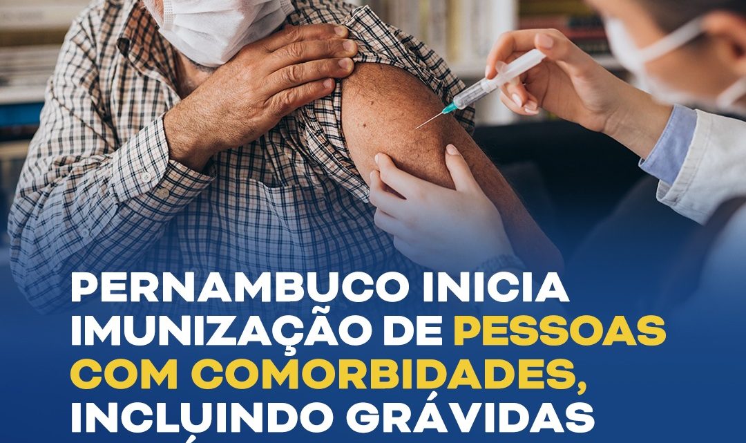 Pernambuco inicia vacinação das pessoas com comorbidades incluindo grávidas e puérperas Pernambuco inicia vacinação das pessoas com comorbidades incluindo grávidas e puérperas