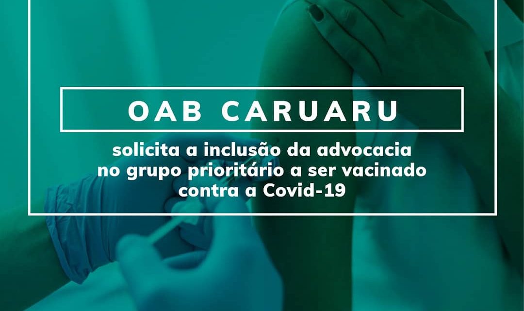 OAB Caruaru solicita inclusão da advocacia no grupo prioritário de vacinação contra a Covid-19 OAB Caruaru solicita inclusão da advocacia no grupo prioritário de vacinação contra a Covid-19