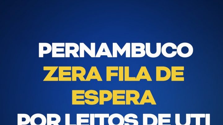 Pernambuco zera fila de espera por leitos de UTI