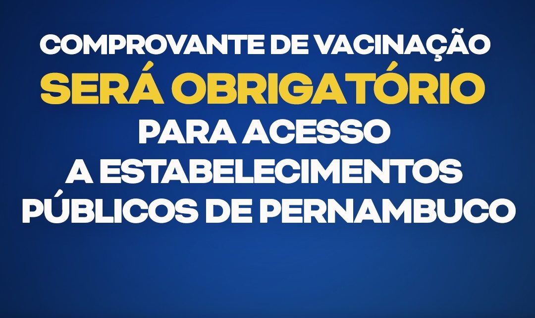 Comprovante de vacinação será obrigatório para acesso a estabelecimentos públicos em Pernambuco