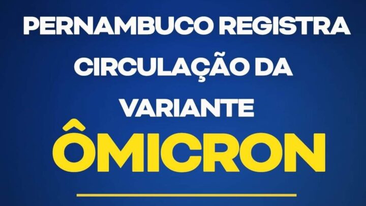 Variante Ômicron está em circulação em Pernambuco