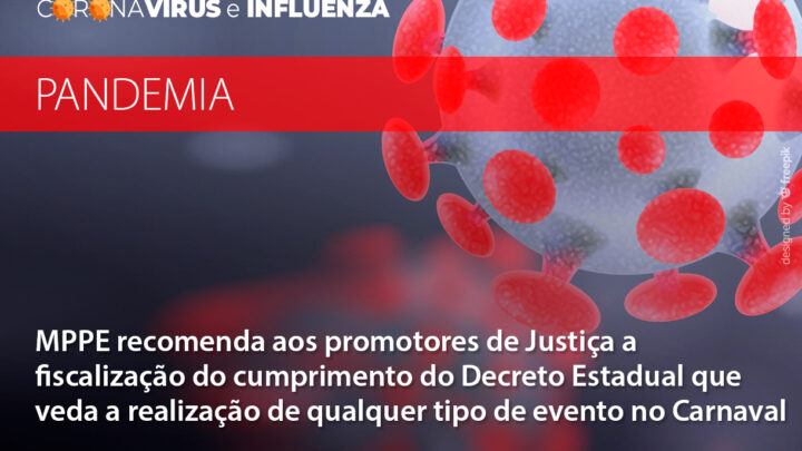 MPPE recomenda fiscalização do cumprimento do Decreto Estadual que veda qualquer tipo de evento no Carnaval