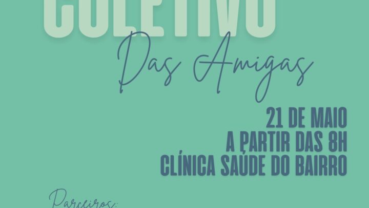 Evento “Coletivo das Amigas” irá promover ações de saúde e bem estar para mulheres