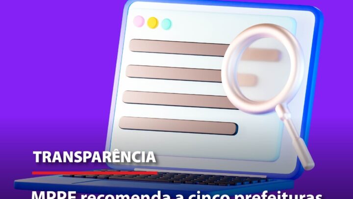 MPPE recomenda às prefeituras do Recife, Caruaru, Santa Cruz, Palmares e Gravatá que divulguem informações detalhadas sobre convênios firmados