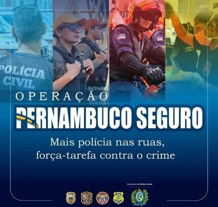Operação Pernambuco Seguro amplia presença de policiamento nas ruas e reforça a investigação de crimes