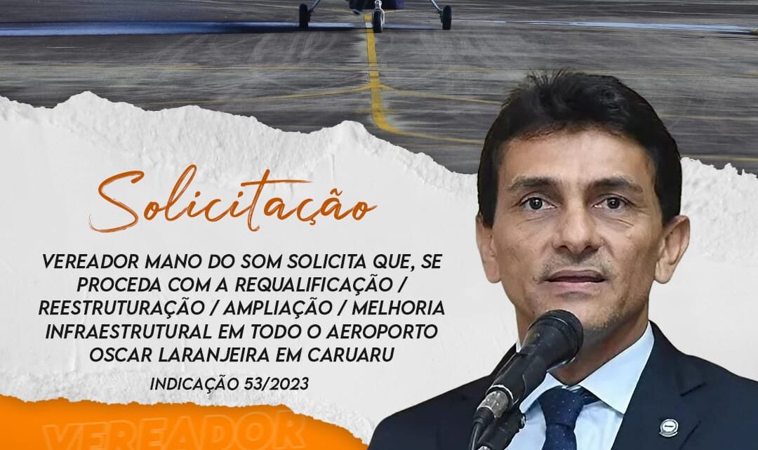 Vereador Mano do Som solicita melhorias no Aeroporto Oscar Laranjeira, em Caruaru Vereador Mano do Som solicita melhorias no Aeroporto Oscar Laranjeira, em Caruaru