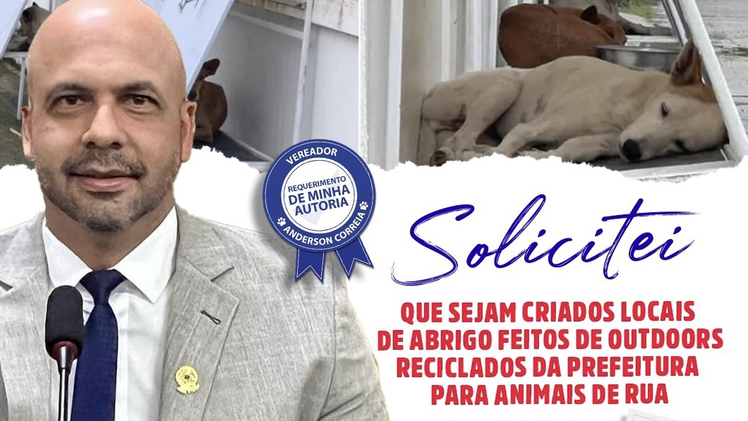 Anderson Correia pede criação de locais de abrigo feitos de outdoors reciclados da prefeitura para animais de rua Anderson Correia pede criação de locais de abrigo feitos de outdoors reciclados da prefeitura para animais de rua