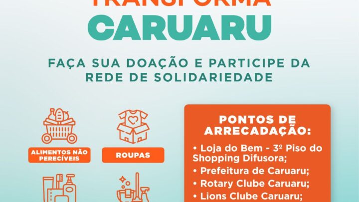 Transforma Caruaru realiza campanha para arrecadar donativos para vítimas das chuvas em Caruaru