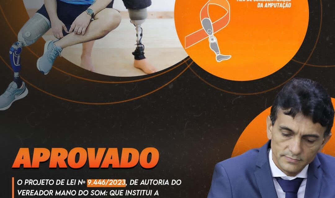Aprovado PL do vereador Mano do Som que institui Campanha de Conscientização da Amputação, denominada “AbrilLaranja”, mês da prevenção da perda de membros Aprovado PL do vereador Mano do Som que institui Campanha de Conscientização da Amputação, denominada “AbrilLaranja”, mês da prevenção da perda de membros