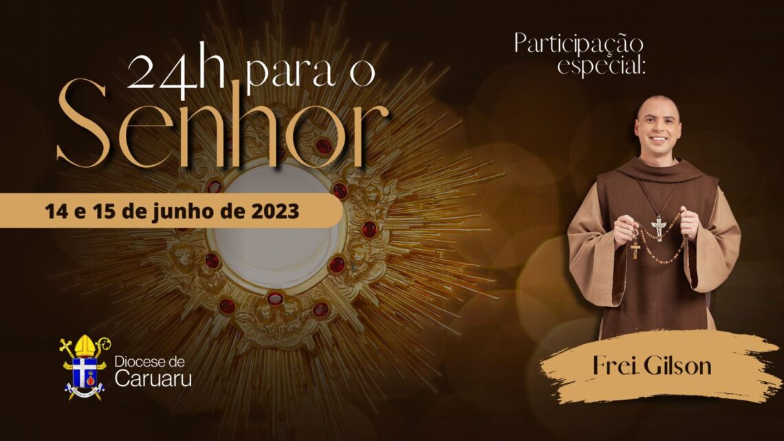 Caruaru realiza 24h para o Senhor com a participação do Frei Gilson