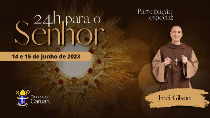 Caruaru realiza 24h para o Senhor com a participação do Frei Gilson