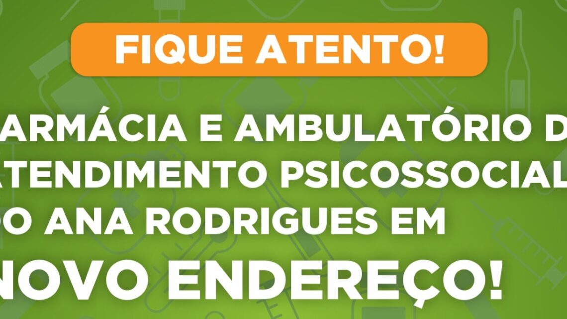 Farmácia do Ana Rodrigues e Unidade de Atenção Psicossocial, estão em novo endereço Farmácia do Ana Rodrigues e Unidade de Atenção Psicossocial, estão em novo endereço