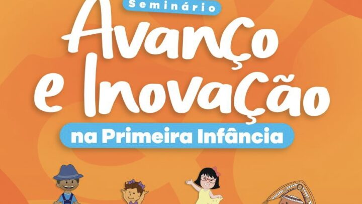 “Avanço e Inovação na Primeira Infância” será tema de seminário em Caruaru, nesta quinta (31)