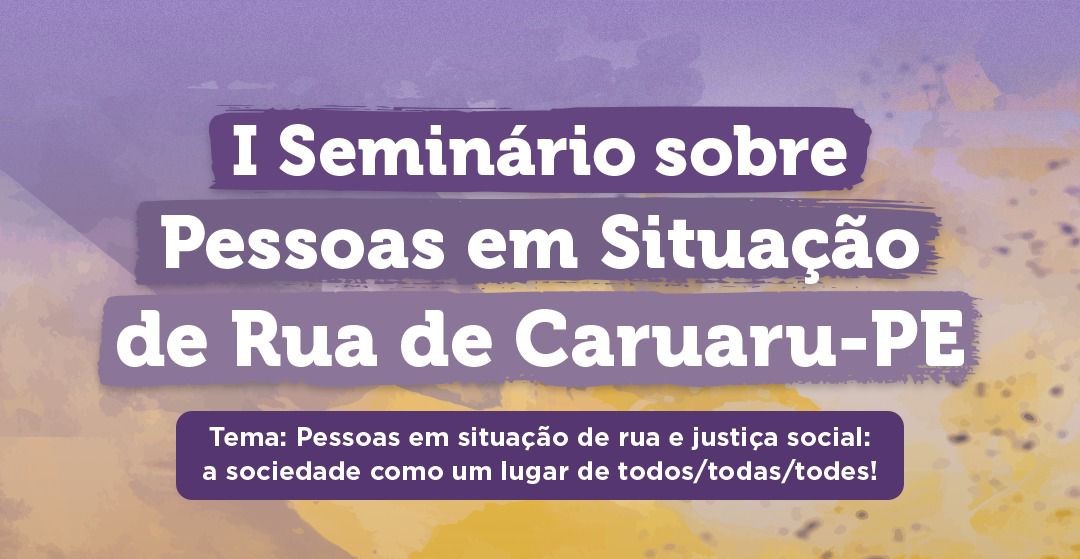 I Seminário sobre Pessoas em Situação de Rua em Caruaru