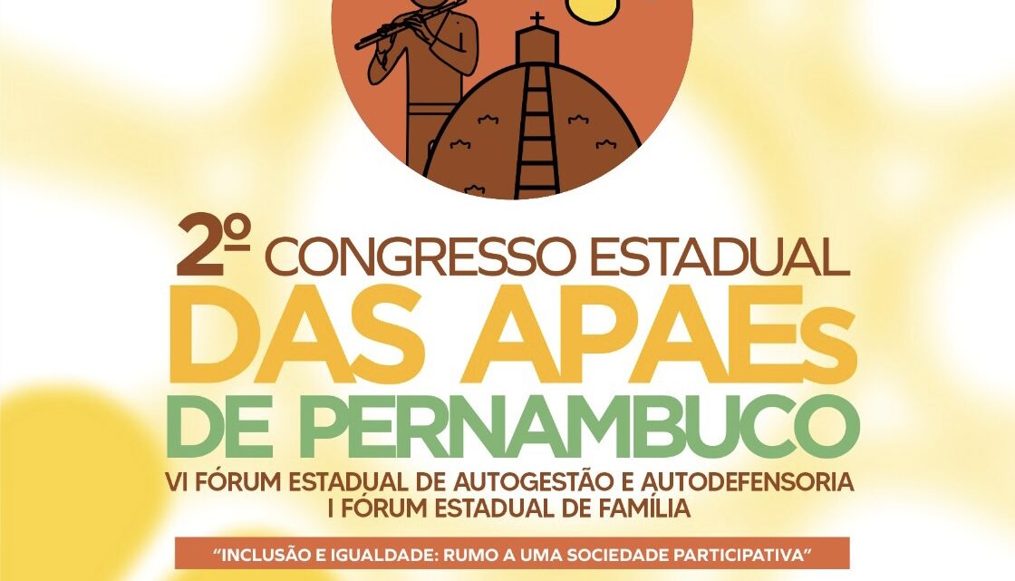 Federação das Apaes de Pernambuco realiza Congresso para debater a inclusão Federação das Apaes de Pernambuco realiza Congresso para debater a inclusão