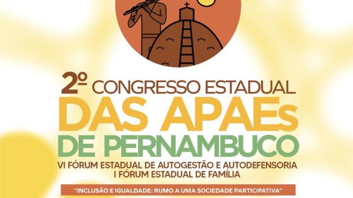Federação das Apaes de Pernambuco realiza Congresso para debater a inclusão
