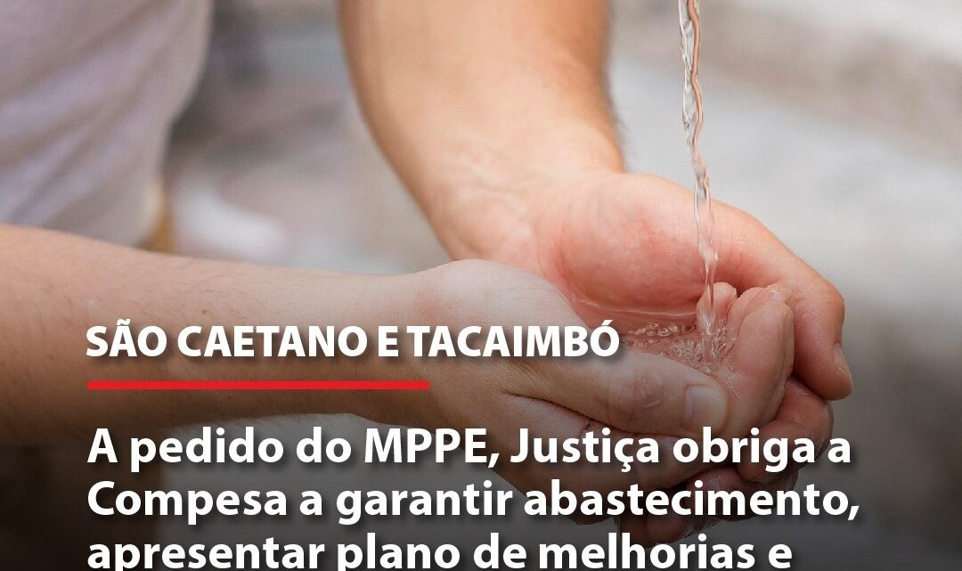 Justiça obriga a Compesa garantir o abastecimento, apresentar melhorias e suspender cobranças indevidas em duas cidades Justiça obriga a Compesa garantir o abastecimento, apresentar melhorias e suspender cobranças indevidas em duas cidades