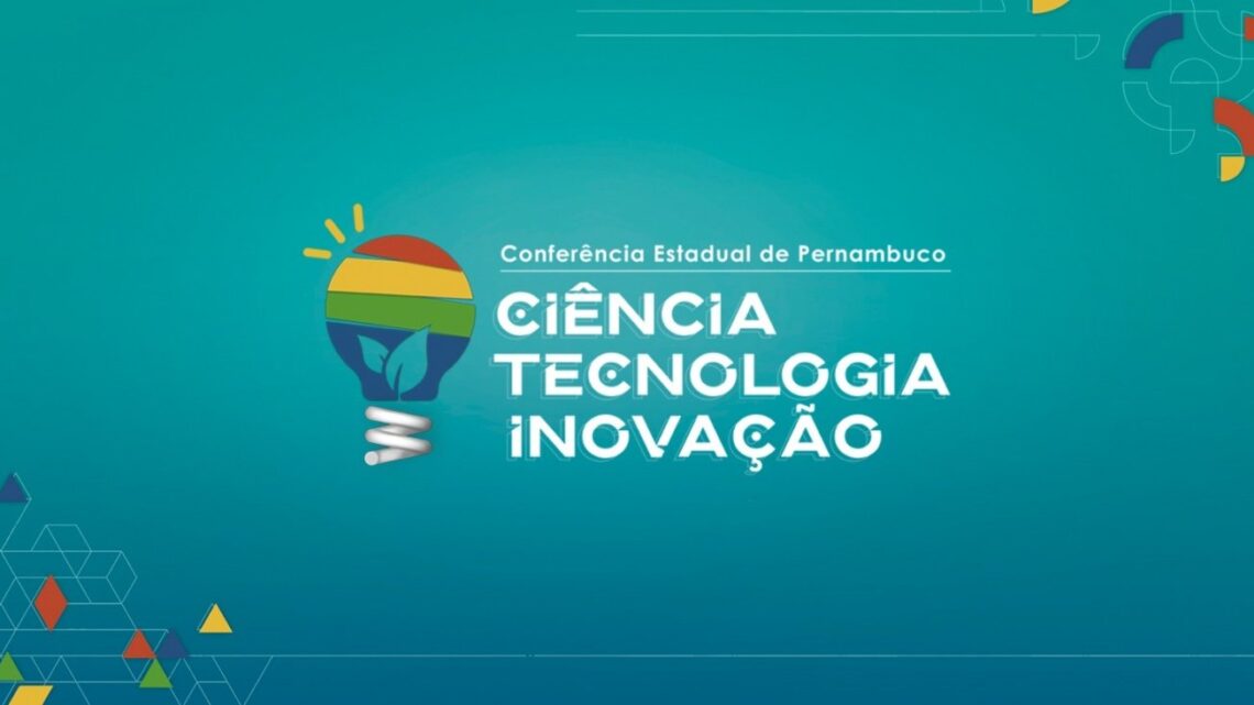 Conferência Estadual de Ciência, Tecnologia e Inovação inicia nesta quarta (29) Conferência Estadual de Ciência, Tecnologia e Inovação inicia nesta quarta (29)