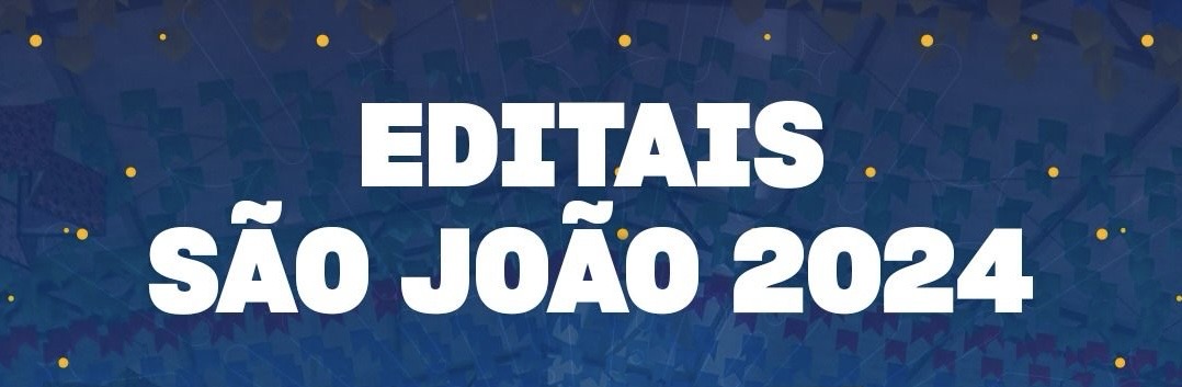 Inscrições prorrogadas para os Editais do São João 2024 até o dia 12 de janeiro Inscrições prorrogadas para os Editais do São João 2024 até o dia 12 de janeiro