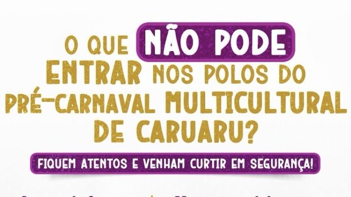 Confira a lista de objetos que não podem circular nos polos do Pré-Carnaval Multicultural 2024 em Caruaru