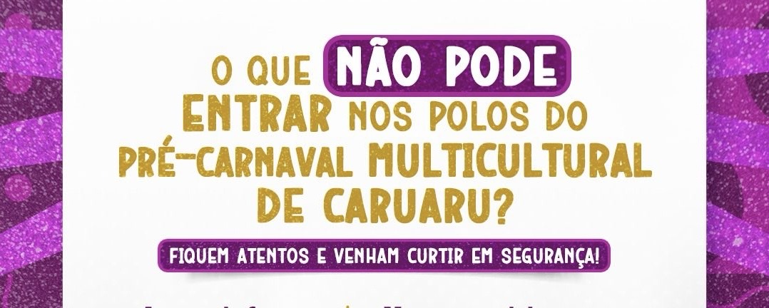 Confira a lista de objetos que não podem circular nos polos do Pré-Carnaval Multicultural 2024 em Caruaru Confira a lista de objetos que não podem circular nos polos do Pré-Carnaval Multicultural 2024 em Caruaru