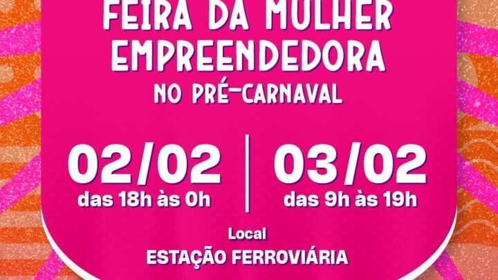 Feira da Mulher Empreendedora com artigos de beleza, artesanato, gastronomia no Pré-Carnaval Multicultural