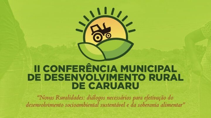 Inscrições para a II Conferência Municipal de Desenvolvimento Rural de Caruaru começam nesta segunda (5)