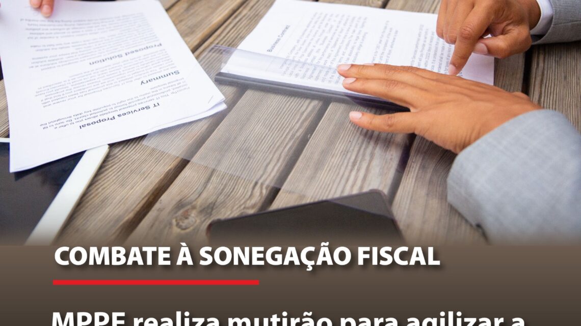 COMBATE À SONEGAÇÃO FISCAL: MPPE realiza mutirão para agilizar a tramitação dos procedimentos criminais COMBATE À SONEGAÇÃO FISCAL: MPPE realiza mutirão para agilizar a tramitação dos procedimentos criminais