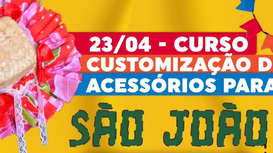 Inscrições abertas para oficina de customização de acessórios para o São João Inscrições abertas para oficina de customização de acessórios para o São João
