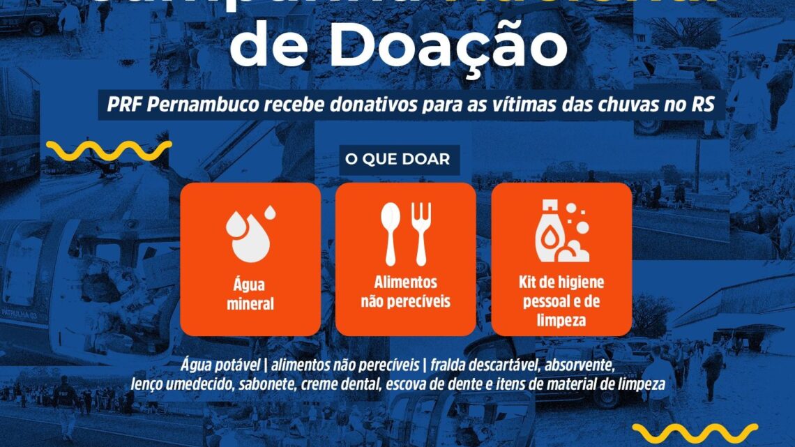 PRF/PE inicia campanha de arrecadação de donativos para o Rio Grande do Sul PRF/PE inicia campanha de arrecadação de donativos para o Rio Grande do Sul