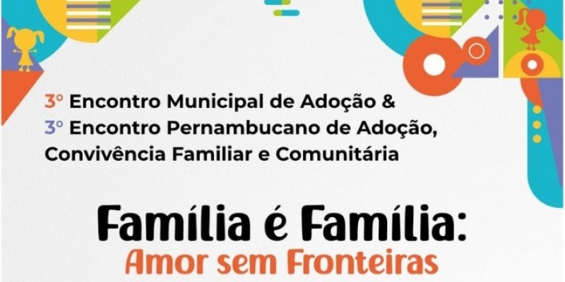 3º Encontro Municipal da Adoção e 3° Encontro Pernambucano de Adoção, Convivência Familiar e Comunitária