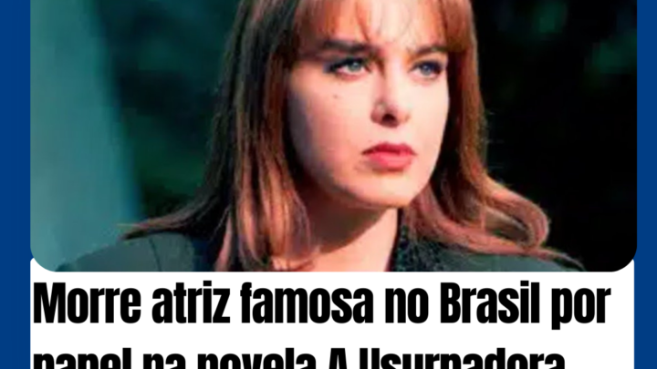 Morre atriz famosa no Brasil por papel na novela A Usurpadora