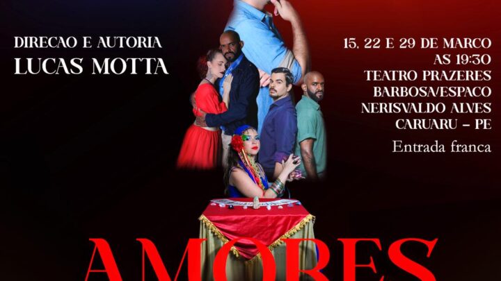Espetáculo teatral sobre Amores entra em temporada em Caruaru